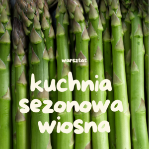 Kuchnia sezonowa - WIOSNA
